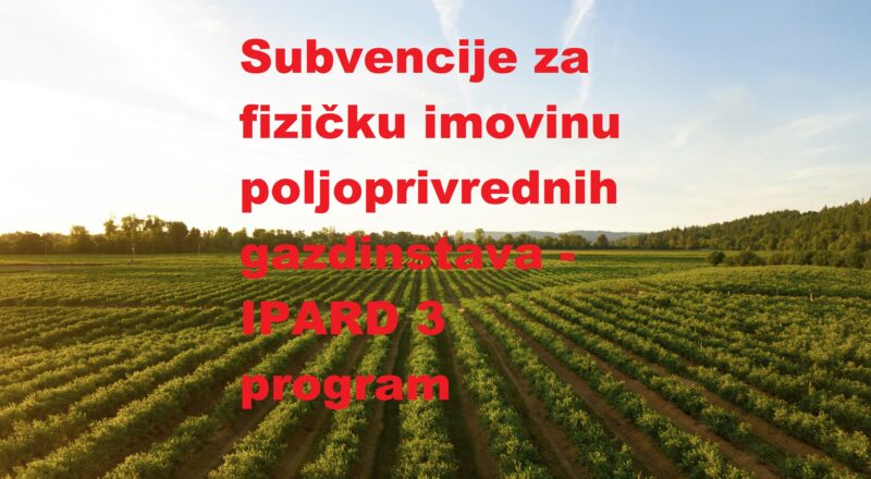 Subvencije za fizičku imovinu poljoprivrednih gazdinstava - IPARD 3 program